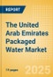 The United Arab Emirates (UAE) Packaged Water (Soft drinks) Market Size, Growth and Forecast Analytics, 2023-2028 - Product Image