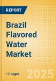 Brazil Flavored Water (Soft drinks) Market Size, Growth and Forecast Analytics, 2023-2028- Product Image