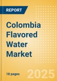 Colombia Flavored Water (Soft drinks) Market Size, Growth and Forecast Analytics, 2023-2028- Product Image