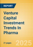 Venture Capital Investment Trends In Pharma - Q1 2025- Product Image