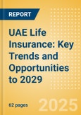 UAE Life Insurance: Key Trends and Opportunities to 2029- Product Image