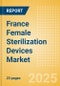 France Female Sterilization Devices Market Outlook to 2033 - Laparoscopic Tubal Clips and Laparoscopic Tubal Rings - Product Thumbnail Image