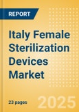 Italy Female Sterilization Devices Market Outlook to 2033 - Laparoscopic Tubal Clips and Laparoscopic Tubal Rings- Product Image