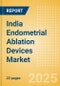 India Endometrial Ablation Devices Market Outlook to 2033 - Thermal Balloon Ablation Devices, Hydrothermal Ablation (HTA) Devices, Bipolar Energy Ablation Devices and Others - Product Thumbnail Image