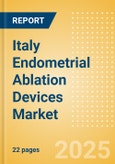 Italy Endometrial Ablation Devices Market Outlook to 2033 - Thermal Balloon Ablation Devices, Hydrothermal Ablation (HTA) Devices, Bipolar Energy Ablation Devices and Others- Product Image