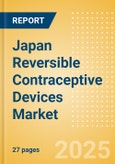Japan Reversible Contraceptive Devices Market Outlook to 2033 - Intrauterine Devices (IUDs), Hormonal Implants and Diaphragms- Product Image