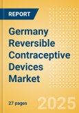 Germany Reversible Contraceptive Devices Market Outlook to 2033 - Intrauterine Devices (IUDs), Hormonal Implants and Diaphragms- Product Image