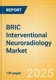 BRIC Interventional Neuroradiology Market Outlook to 2033 - Neurovascular Embolization Devices, Neurovascular Accessory Devices, Intracranial Stents and Others- Product Image