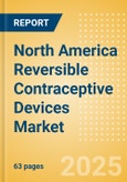 North America Reversible Contraceptive Devices Market Outlook to 2033 - Intrauterine Devices (IUDs), Hormonal Implants and Diaphragms- Product Image