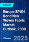 Europe SPUN Bond Non Woven Fabric Market Outlook, 2030 - Product Image
