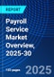 Payroll Service Market Overview, 2025-30 - Product Thumbnail Image