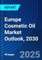 Europe Cosmetic Oil Market Outlook, 2030 - Product Image