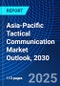 Asia-Pacific Tactical Communication Market Outlook, 2030 - Product Thumbnail Image