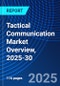 Tactical Communication Market Overview, 2025-30 - Product Image