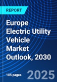 Europe Electric Utility Vehicle Market Outlook, 2030- Product Image