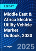 Middle East & Africa Electric Utility Vehicle Market Outlook, 2030- Product Image