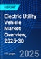 Electric Utility Vehicle Market Overview, 2025-30 - Product Thumbnail Image
