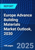 Europe Advance Building Materials Market Outlook, 2030- Product Image