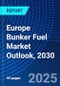 Europe Bunker Fuel Market Outlook, 2030 - Product Thumbnail Image