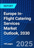 Europe In-Flight Catering Services Market Outlook, 2030- Product Image