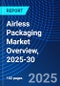 Airless Packaging Market Overview, 2025-30 - Product Thumbnail Image