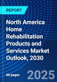 North America Home Rehabilitation Products and Services Market Outlook, 2030- Product Image