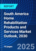 South America Home Rehabilitation Products and Services Market Outlook, 2030- Product Image