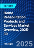Home Rehabilitation Products and Services Market Overview, 2025-30- Product Image