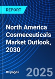 North America Cosmeceuticals Market Outlook, 2030- Product Image