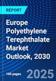 Europe Polyethylene Terephthalate Market Outlook, 2030- Product Image