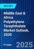 Middle East & Africa Polyethylene Terephthalate Market Outlook, 2030- Product Image