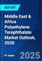 Middle East & Africa Polyethylene Terephthalate Market Outlook, 2030 - Product Image