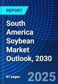 South America Soybean Market Outlook, 2030- Product Image