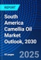 South America Camellia Oil Market Outlook, 2030 - Product Image