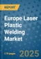 Europe Laser Plastic Welding Market - Industry Analysis, Size, Share, Growth, Trends, and Forecast 2032 - By Product, Technology, Grade, Application, End-user, Region: (Europe) - Product Thumbnail Image