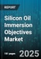 Silicon Oil Immersion Objectives Market by Application, End Use Industry, Product Type, Viscosity Range, Sales Channel - Global Forecast to 2030 - Product Thumbnail Image