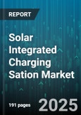 Solar Integrated Charging Sation Market by Application, Type, Charging Mode, Power Rating, Battery Type, Connectivity, End User - Global Forecast to 2030- Product Image