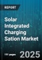Solar Integrated Charging Sation Market by Application, Type, Charging Mode, Power Rating, Battery Type, Connectivity, End User - Global Forecast to 2030 - Product Thumbnail Image
