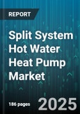 Split System Hot Water Heat Pump Market - Global Forecast to 2030- Product Image