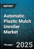 Automatic Plastic Mulch Unroller Market - Cumulative Impact of United States Tariffs 2025 - Global Forecast to 2030- Product Image