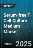 Serum-free T Cell Culture Medium Market - Global Forecast to 2030- Product Image