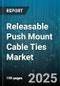 Releasable Push Mount Cable Ties Market - Cumulative Impact of United States Tariffs 2025 - Global Forecast to 2030 - Product Thumbnail Image