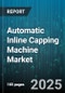 Automatic Inline Capping Machine Market - Global Forecast to 2030 - Product Thumbnail Image