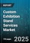 Custom Exhibition Stand Services Market - Cumulative Impact of United States Tariffs 2025 - Global Forecast to 2030 - Product Thumbnail Image