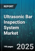 Ultrasonic Bar Inspection System Market - Global Forecast to 2030- Product Image