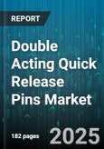 Double Acting Quick Release Pins Market - Global Forecast to 2030- Product Image