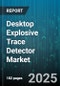 Desktop Explosive Trace Detector Market - Global Forecast to 2030 - Product Thumbnail Image
