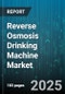 Reverse Osmosis Drinking Machine Market - Cumulative Impact of United States Tariffs 2025 - Global Forecast to 2030 - Product Image