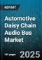 Automotive Daisy Chain Audio Bus Market - Cumulative Impact of United States Tariffs 2025 - Global Forecast to 2030 - Product Thumbnail Image