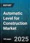 Automatic Level for Construction Market - Cumulative Impact of United States Tariffs 2025 - Global Forecast to 2030 - Product Thumbnail Image